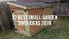 27 Best Small Garden Shed Ideas 2019